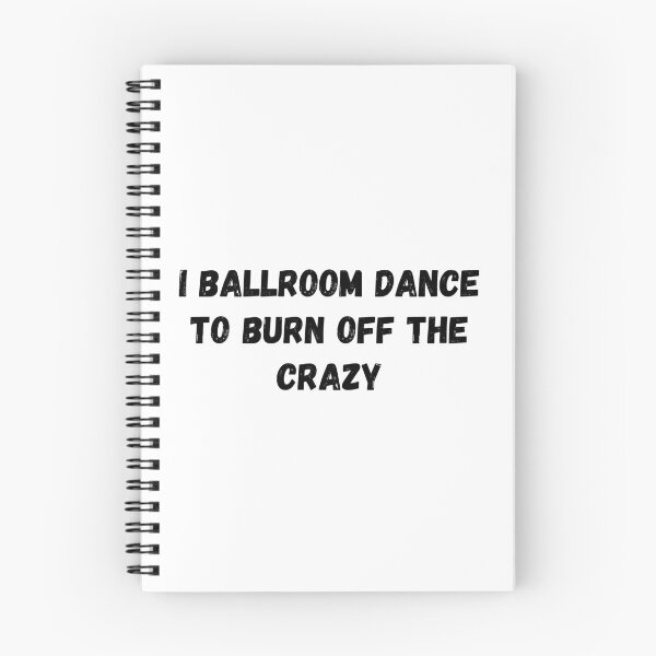 Item preview, I Ballroom Dance To Burn Off The Crazy designed and sold by TopStyles.