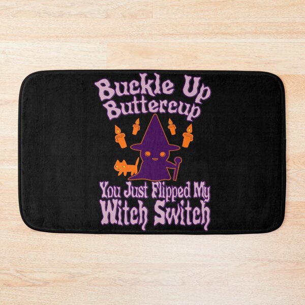 Item preview, Buckle Up Buttercup You Just Flipped My Witch Switch designed and sold by toddbrooney.