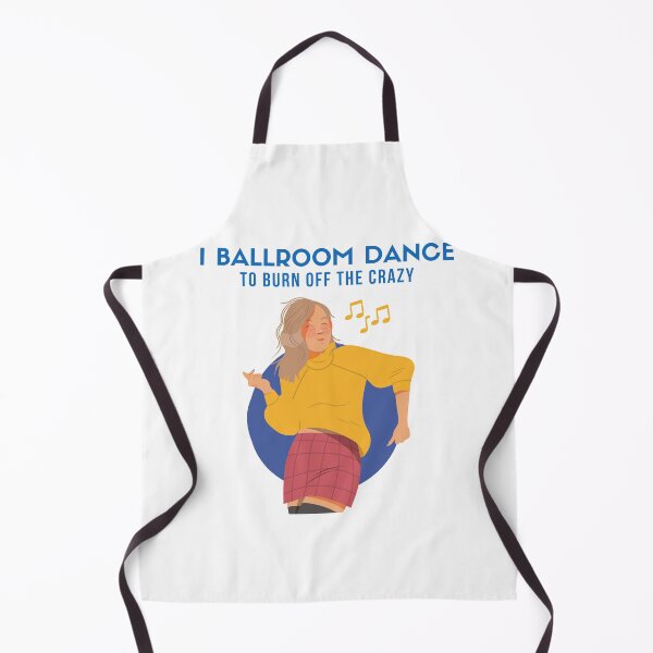 Item preview, I Ballroom Dance To Burn Off The Crazy designed and sold by TopStyles.
