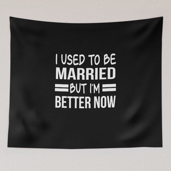 Item preview, I Used to be Married But I'm Better Now designed and sold by ELAB27.
