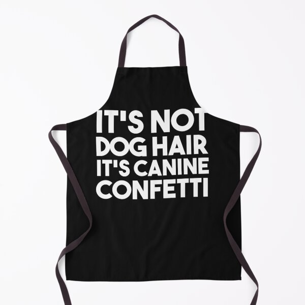 Item preview, It's Not Dog Hair It's Canine Confetti designed and sold by bilal233.