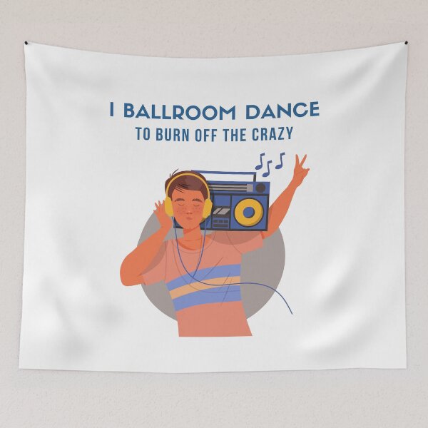 Item preview, I Ballroom Dance To Burn Off The Crazy designed and sold by TopStyles.