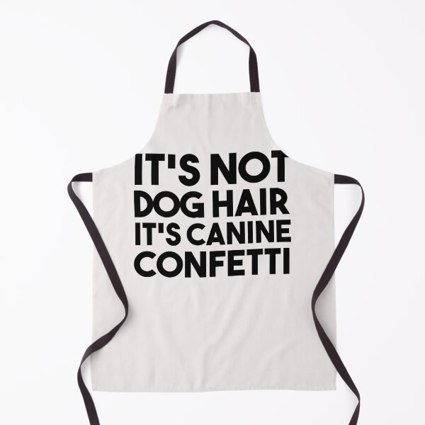Item preview, It's Not Dog Hair It's Canine Confetti designed and sold by bilal233.