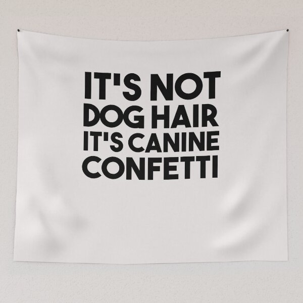 Item preview, It's Not Dog Hair It's Canine Confetti  designed and sold by bilal233.