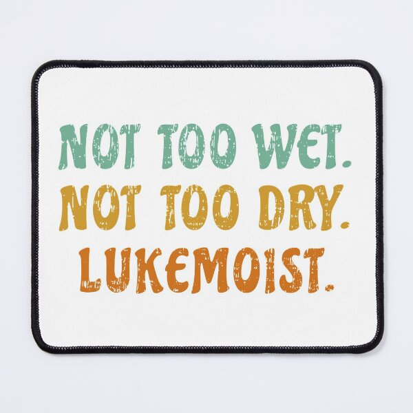 Item preview, Lukemoist is Just Right! designed and sold by PixiesPlace.