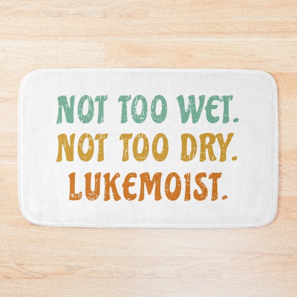 Item preview, Lukemoist is Just Right! designed and sold by PixiesPlace.
