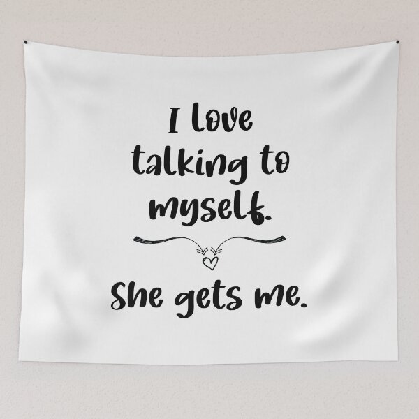 Item preview, I Love Talking To Myself. She Gets Me. designed and sold by Martini-Four.