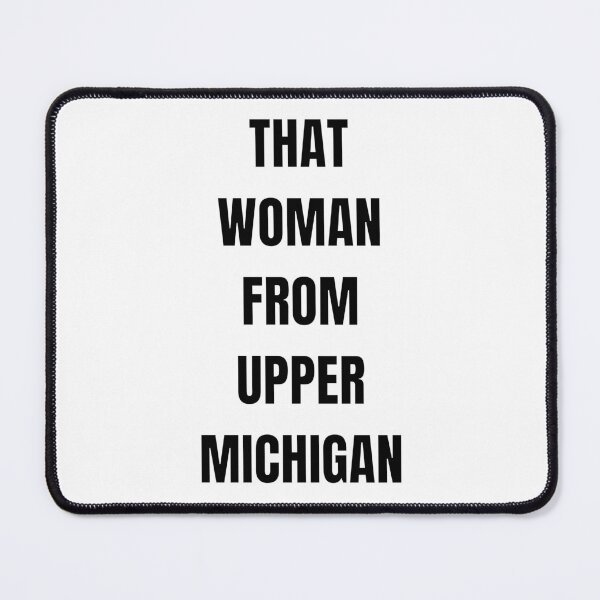 Item preview, That Woman From upper Michigan designed and sold by WordArtDesign.