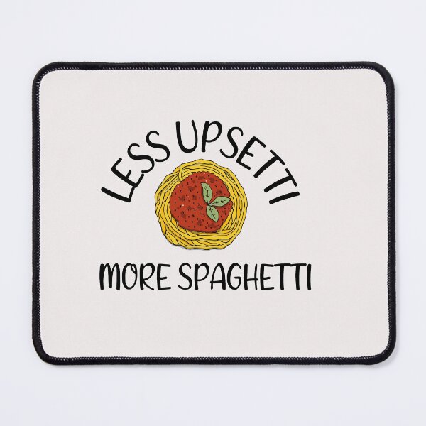 Item preview, Less Upsetti More Spaghetti Italian National Pasta Lover Day designed and sold by bilal233.