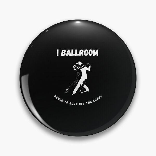 Item preview, I Ballroom Dance To Burn Off The Crazy designed and sold by TopStyles.