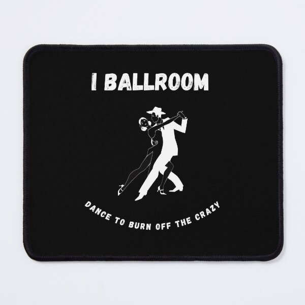 Item preview, I Ballroom Dance To Burn Off The Crazy designed and sold by TopStyles.