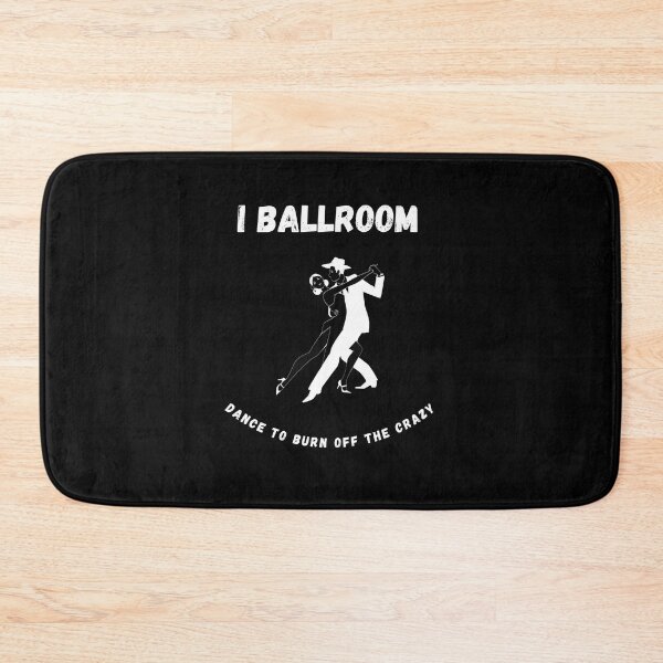 Item preview, I Ballroom Dance To Burn Off The Crazy designed and sold by TopStyles.