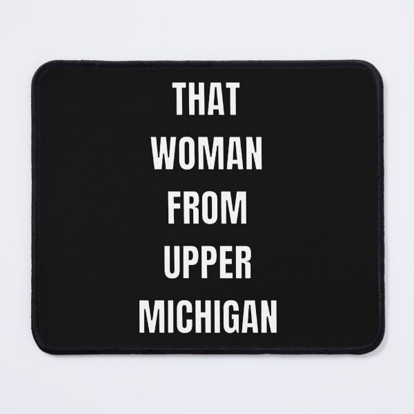 Item preview, That Woman From upper Michigan designed and sold by WordArtDesign.