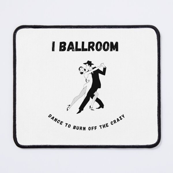 Item preview, I Ballroom Dance To Burn Off The Crazy designed and sold by TopStyles.