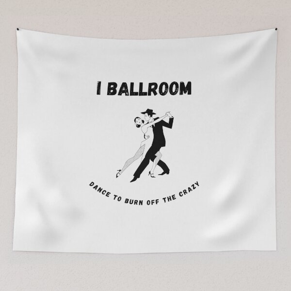 Item preview, I Ballroom Dance To Burn Off The Crazy designed and sold by TopStyles.