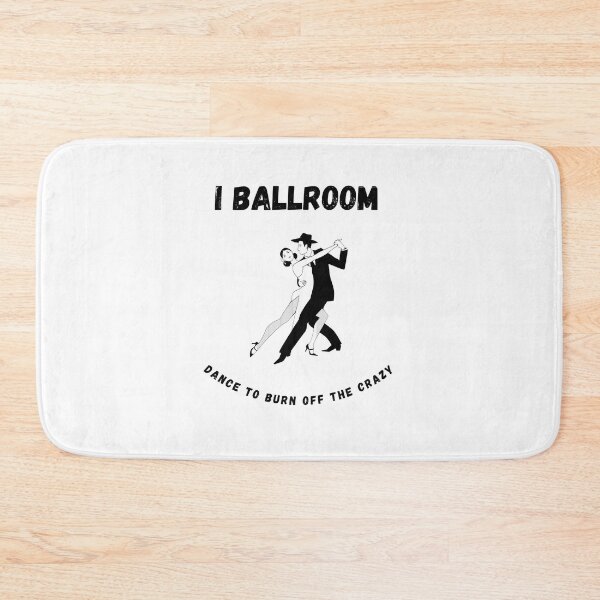 Item preview, I Ballroom Dance To Burn Off The Crazy designed and sold by TopStyles.