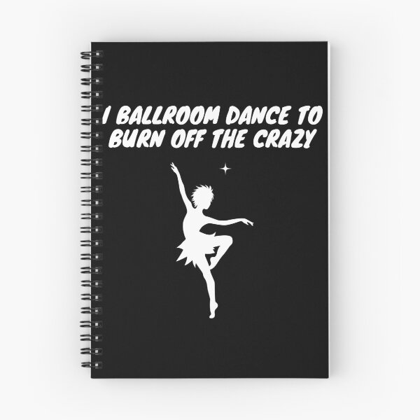Item preview, I Ballroom Dance To Burn Off The Crazy designed and sold by TopStyles.