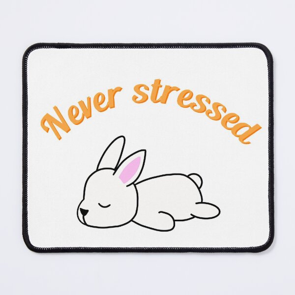 Item preview, Never stressed bunny designed and sold by bunnyrocks.