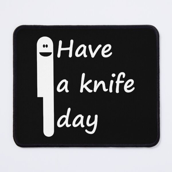 Item preview, Have A Knife Day designed and sold by Good-Looking Corpse.