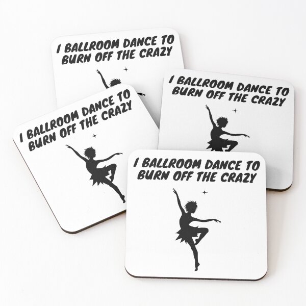 Item preview, I Ballroom Dance To Burn Off The Crazy designed and sold by TopStyles.