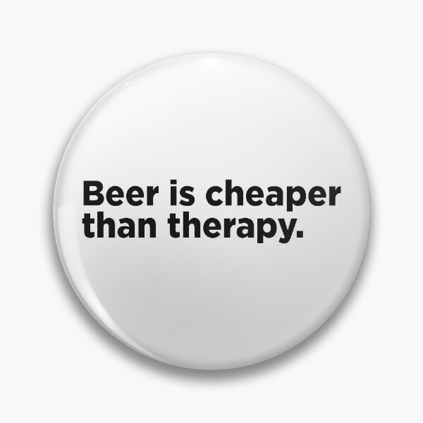 Artikelvorschau, Bier ist billiger als Therapie. entworfen und verkauft von Memefy.