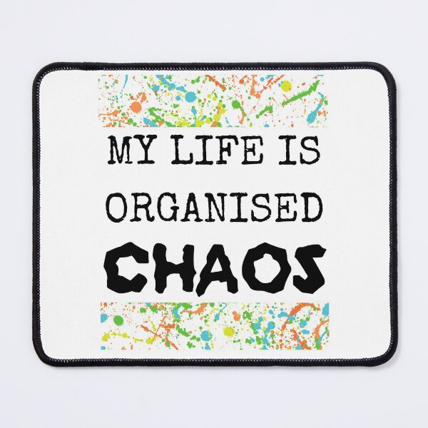 Item preview, MY Life Is Organised Chaos designed and sold by dr-tars.