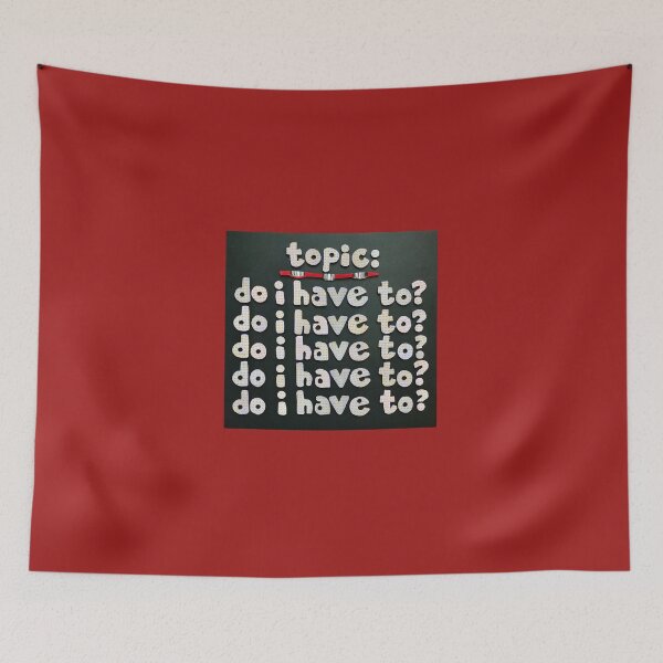 Item preview, Topic:  Do I Have To? designed and sold by prunellaparsnip.