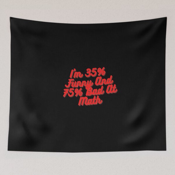 Item preview, I'm 35% Funny And 75% Bad At Math designed and sold by Yassinejayed.
