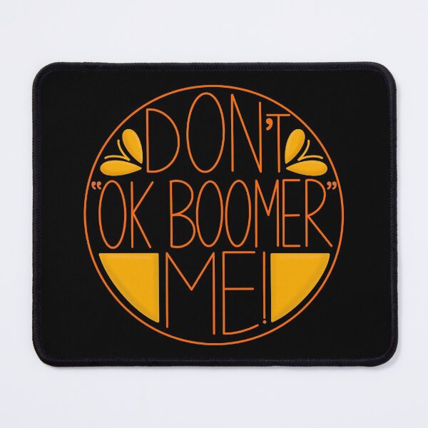 Item preview, Don’t “OK Boomer” Me! designed and sold by Gsallicat.