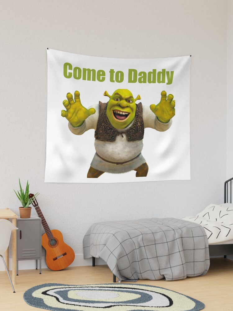 Funny Meme Shrek Tapestry Come in Daddy Tapestry Wall Hanging 