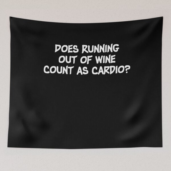 Item preview, Does Running Out of Wine Count as Cardio?,Wine Workout gift designed and sold by Noussairox.