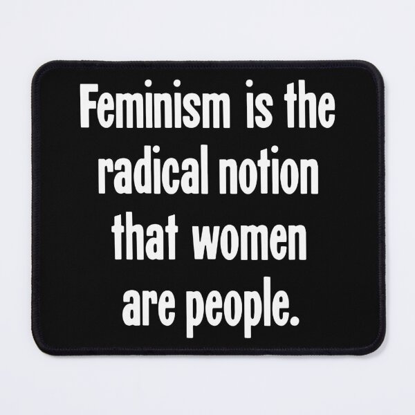 Item preview, Feminism Is the Radical Notion That Women Are People designed and sold by Good-Looking Corpse.