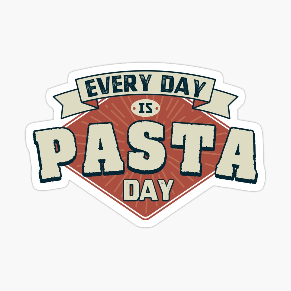 Every day is Pasta day - Funny Italian food lover quotes
