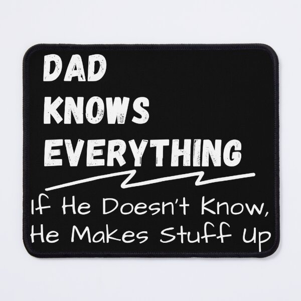 Item preview, Dad Knows Everything If He Doesn't Know He Makes Stuff Up Really Fast - Funny Happy Daddy Joke Gift Design Idea designed and sold by GhaliSmith.