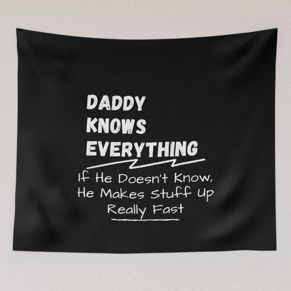 Item preview, Daddy Knows Everything If He Doesn't Know He Makes Stuff Up Really Fast - Funny Happy Dads Joke Gift Design designed and sold by GhaliSmith.