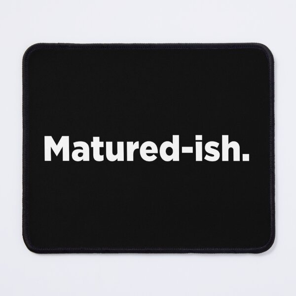 Item preview, Matured-ish. 2 designed and sold by Memefy.