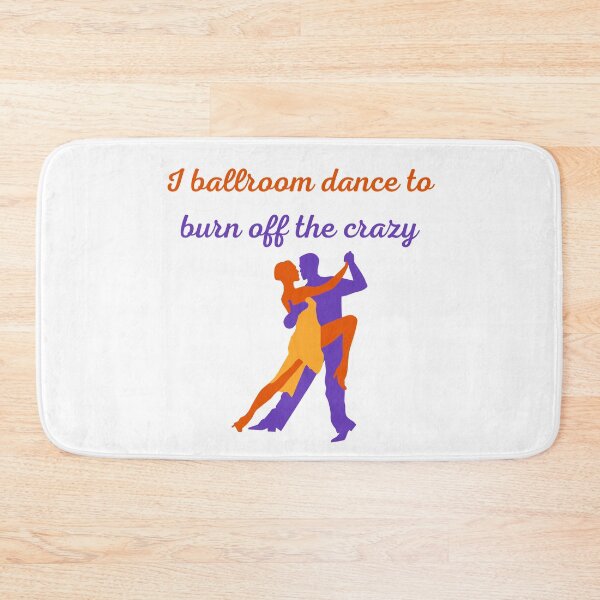 Item preview, I Ballroom Dance To Burn Off The Crazy designed and sold by Water Flick.