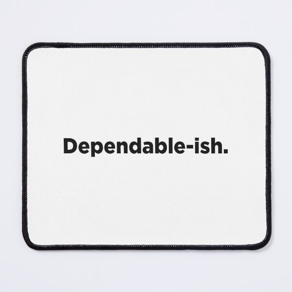 Item preview, Dependable-ish. designed and sold by Memefy.