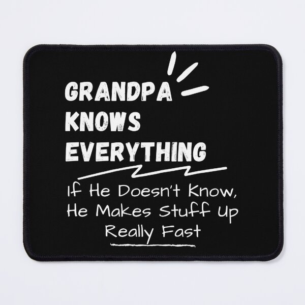 Item preview, Grandpa Knows Everything If He Doesn't Know He Makes Stuff Up Really Fast - Funny Grandfather Joke Gift Design designed and sold by GhaliSmith.