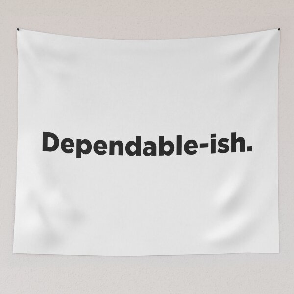 Item preview, Dependable-ish. designed and sold by Memefy.