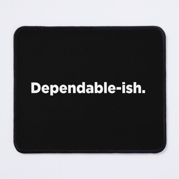 Item preview, Dependable-ish. 2 designed and sold by Memefy.
