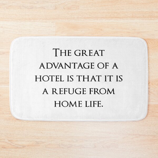 Item preview, The great advantage of a hotel is that it is a refuge from home life. Quotes store designed and sold by QuotesStore-2.