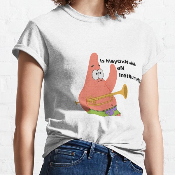 Is mayonnaise an Instrument? Classic T-Shirt