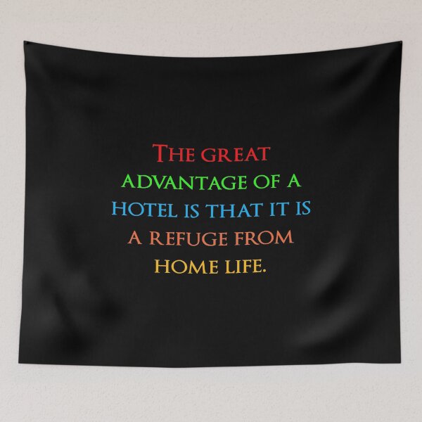 Item preview, The great advantage of a hotel is that it is a refuge from home life. Quotes store designed and sold by QuotesStore-2.