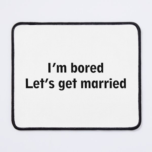 Item preview, I'm bored, let's get married designed and sold by Diversity-illus.