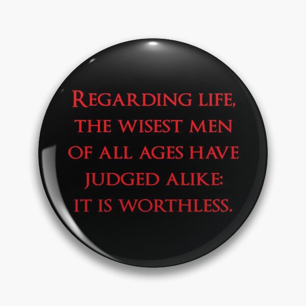 Item preview, Regarding life, the wisest men of all ages have judged alike: it is worthless. Quotes store designed and sold by QuotesStore-2.