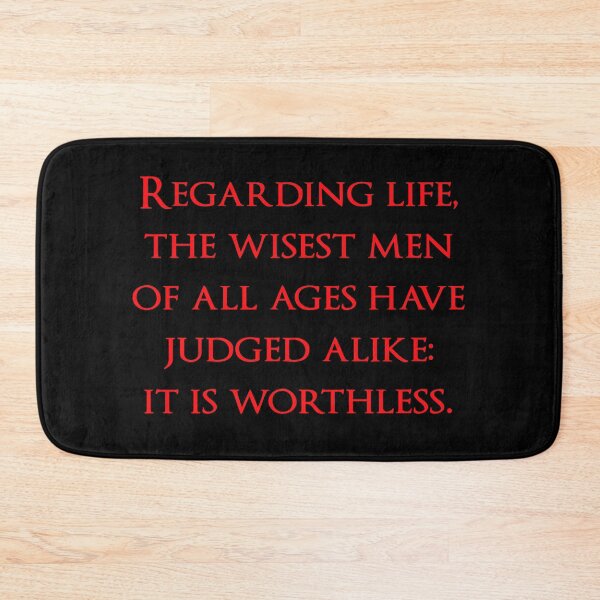 Item preview, Regarding life, the wisest men of all ages have judged alike: it is worthless. Quotes store designed and sold by QuotesStore-2.