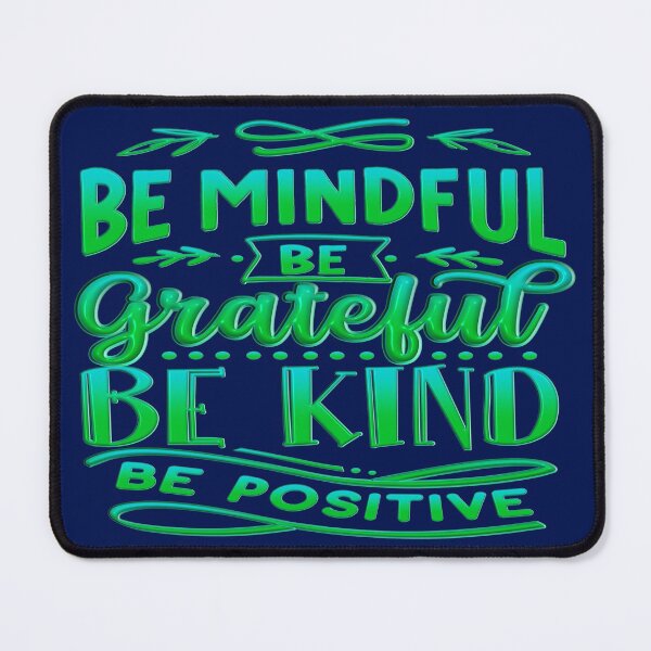 Item preview, Be Mindful Be Grateful Be Kind Be Positive designed and sold by goodguy53.