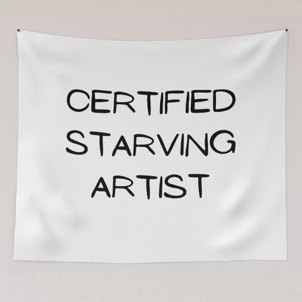 Item preview, Certified Starving Artist design designed and sold by mjalred.