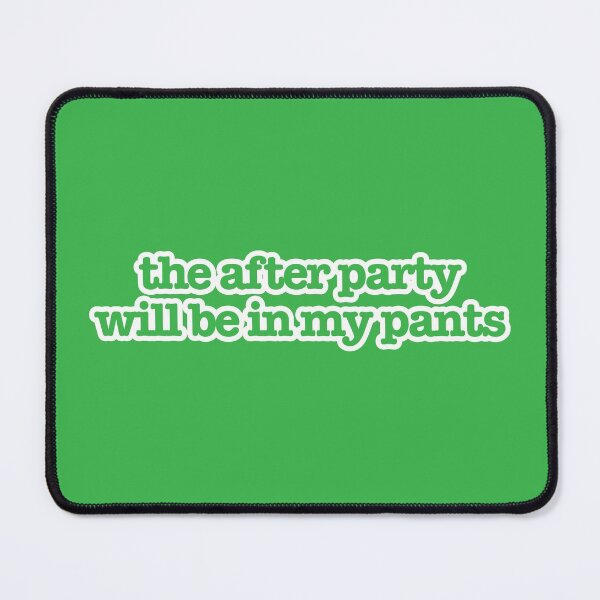 Item preview, The after party will be in my pants designed and sold by erinpriest.